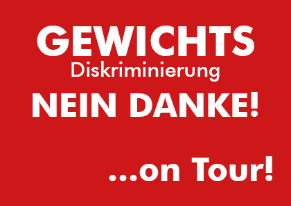 Gewichtsdiskriminierung - Nein Danke! ... on Tour @ Frankfurt & Online